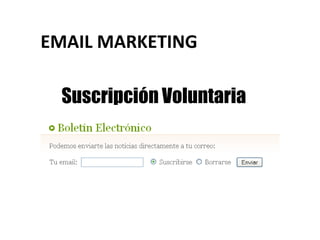 EMAIL MARKETING

  Suscripción Voluntaria
 
