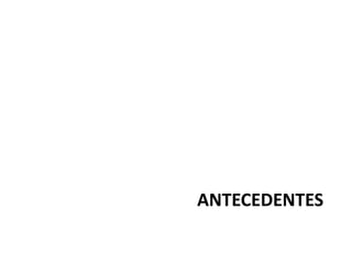 ANTECEDENTES
 