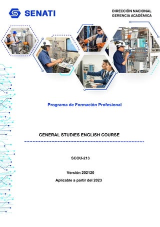 Programa de Formación Profesional
GENERAL STUDIES ENGLISH COURSE
Versión 202120
Aplicable a partir del 2023
SCOU-213
 