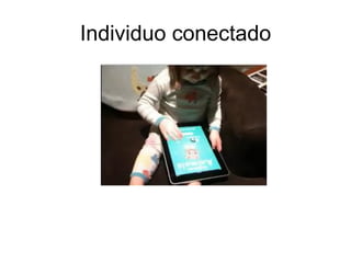 Individuo conectado
 