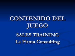 CONTENIDO DEL JUEGO SALES TRAINING La Firma Consulting 