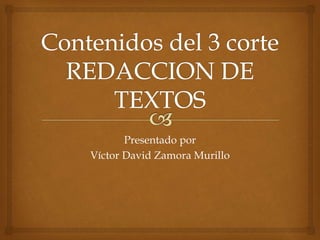 Presentado por
Víctor David Zamora Murillo
 