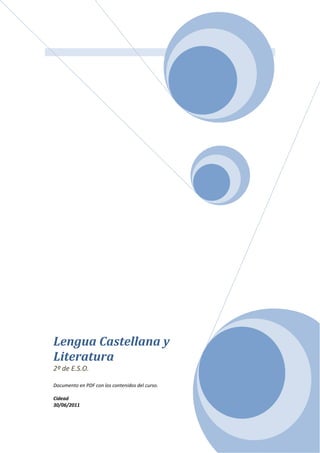 Lengua Castellana y
Literatura
2º de E.S.O.
Documento en PDF con los contenidos del curso.
Cidead
30/06/2011
 