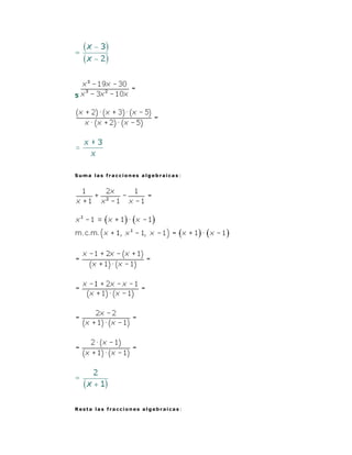 5




Suma las fracciones algebraicas :




Resta las fracciones algebraicas :
 