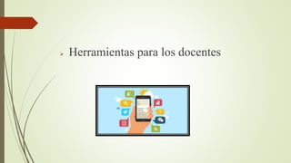  Herramientas para los docentes