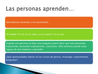 Las personas aprenden…