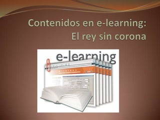 Contenidos en e-learning: El rey sin corona  