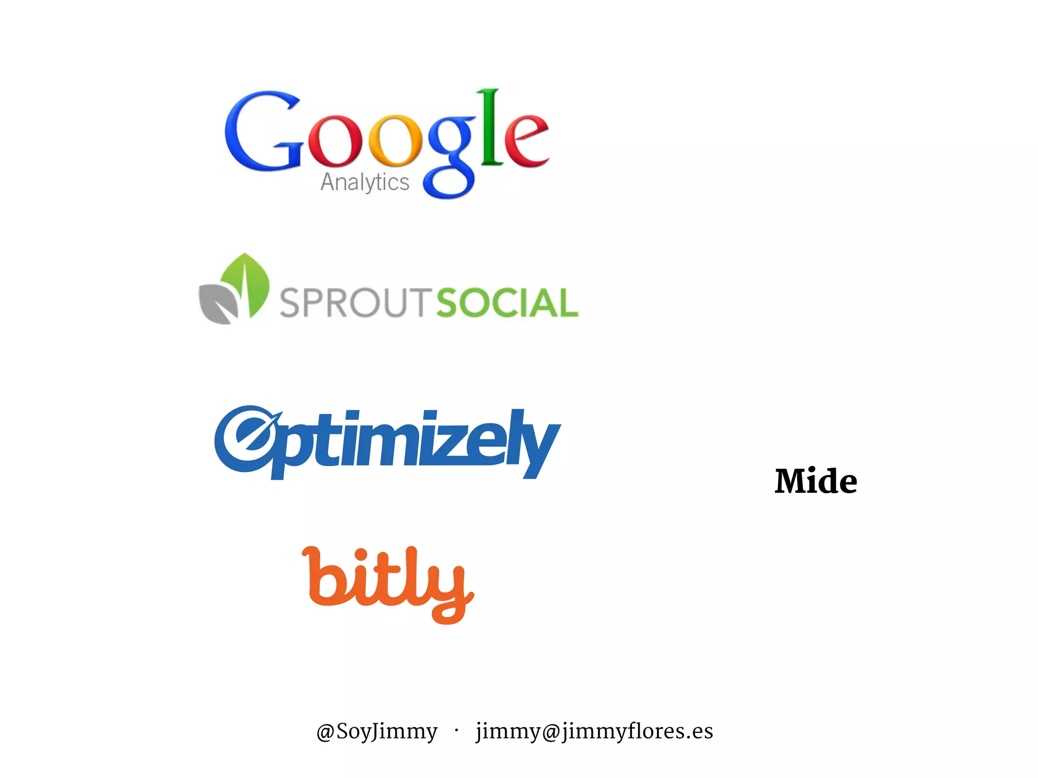 Audiencia
Marca
Metas
Ciclo de Venta
Calendario
Canal
Medio
Distribución
Competidores
Tipo
Aterrizajes
Mide
@SoyJimmy · jimmy@jimmyflores.es
 