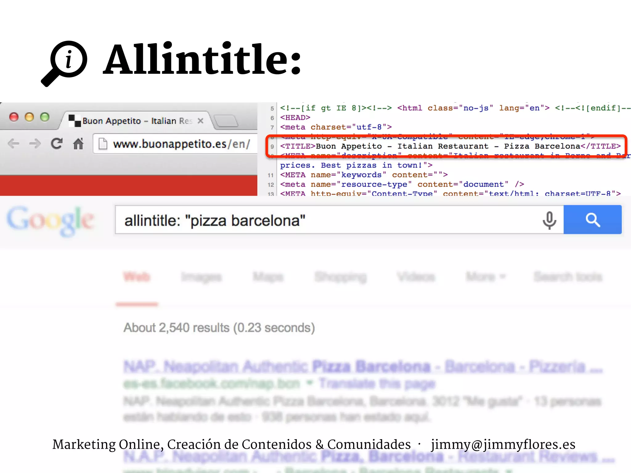 Allintitle:
i
	
  	
  
Marketing Online, Creación de Contenidos & Comunidades · jimmy@jimmyflores.es
 