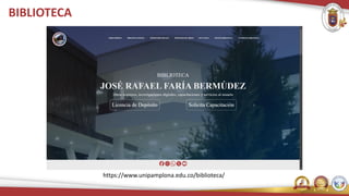 BIBLIOTECA
https://www.unipamplona.edu.co/biblioteca/
 