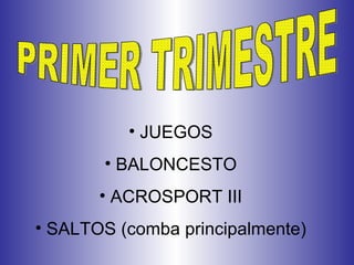 PRIMER TRIMESTRE JUEGOS BALONCESTO ACROSPORT III SALTOS (comba principalmente)