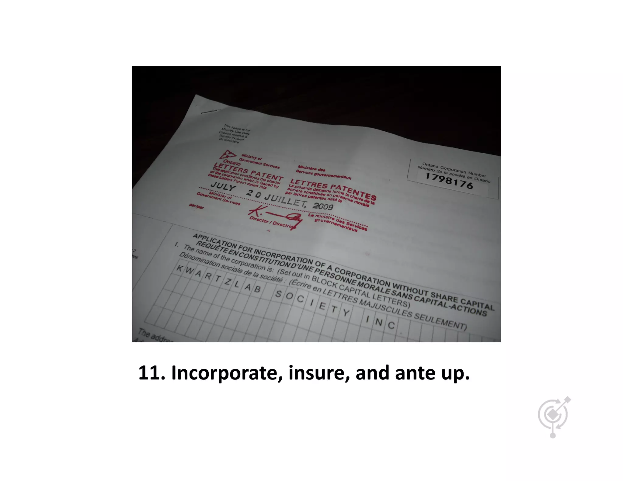 11.	
  Incorporate,	
  insure,	
  and	
  ante	
  up.	
  
 