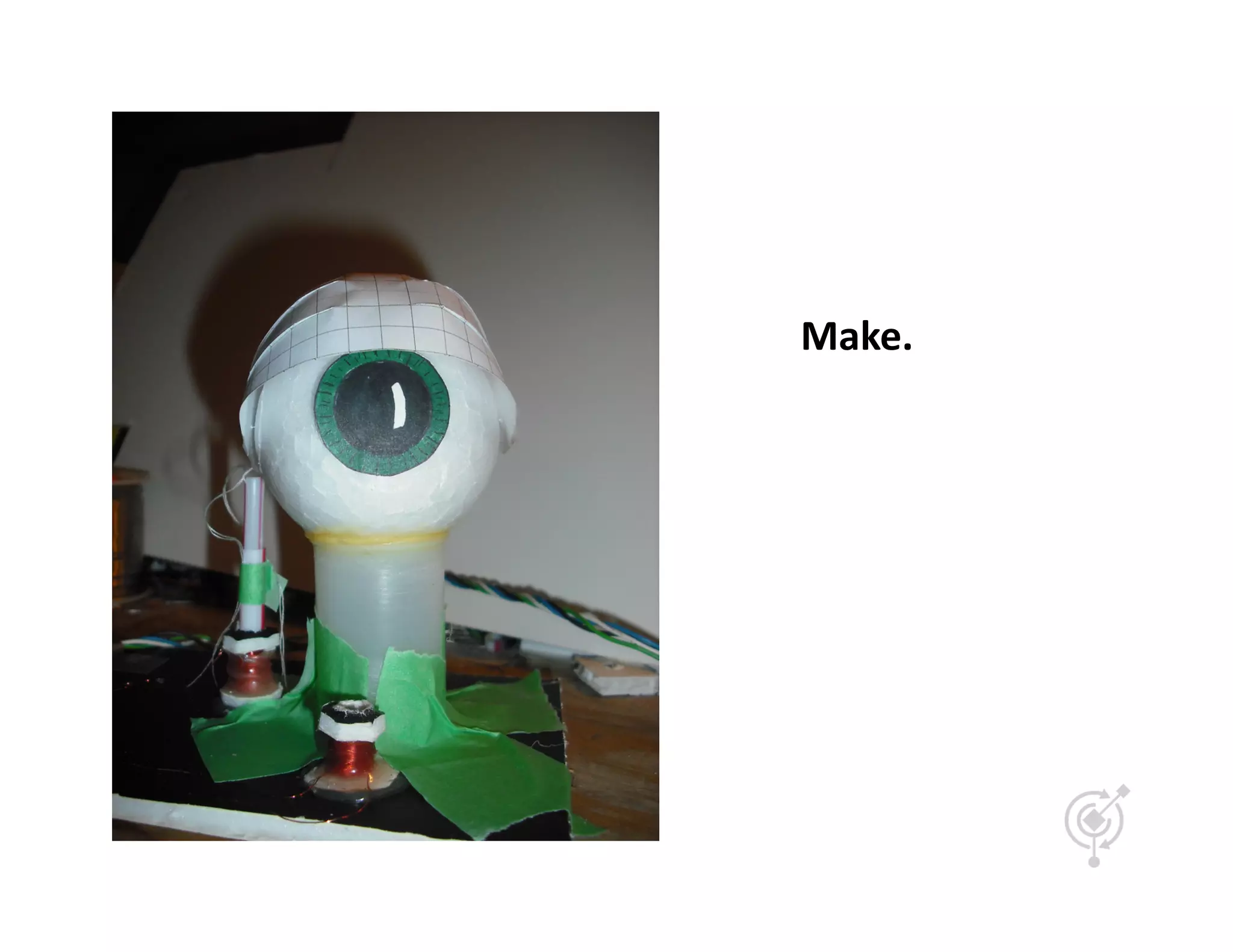 Make.	
  
 