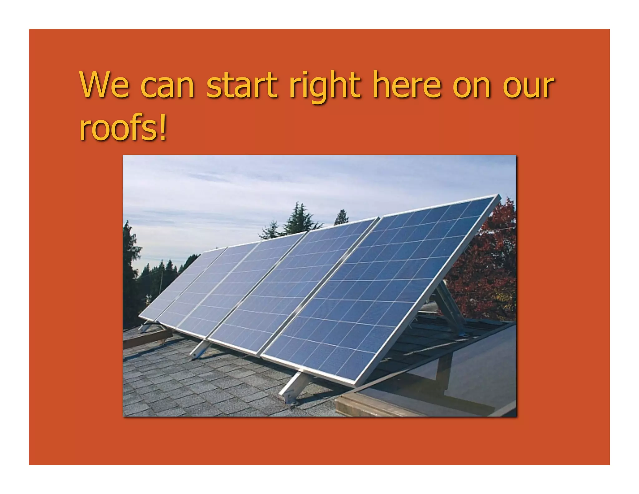 We can start right here on our
roofs!
 