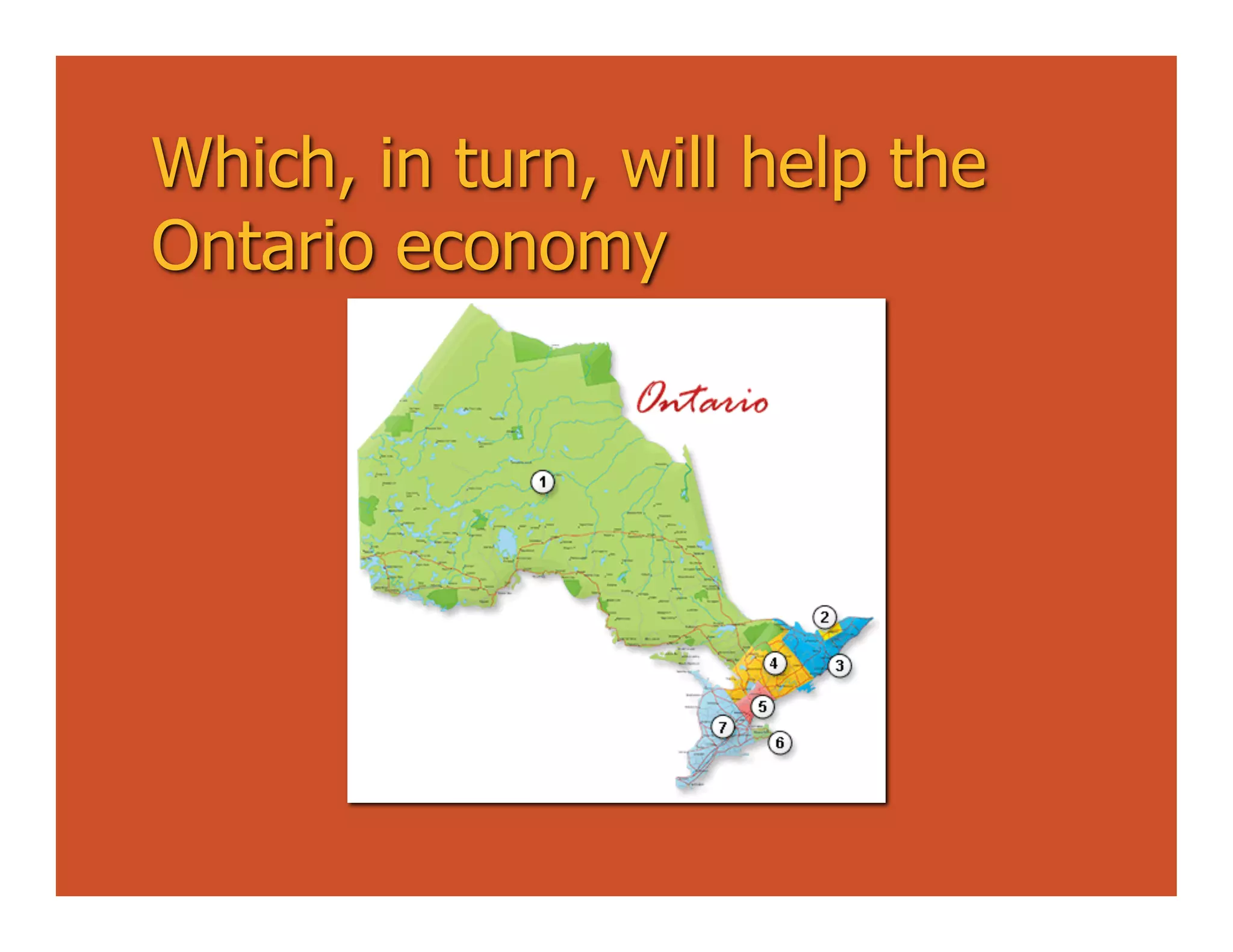 Which, in turn, will help the
Ontario economy
 