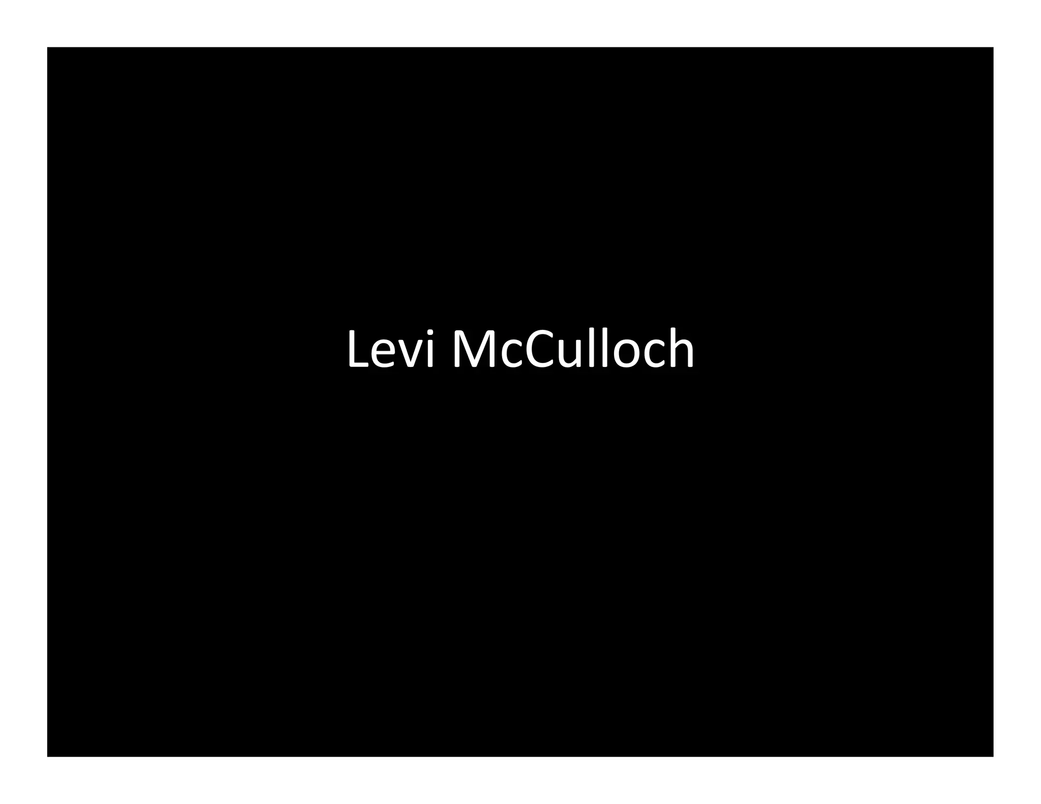 Levi	
  McCulloch	
  
 