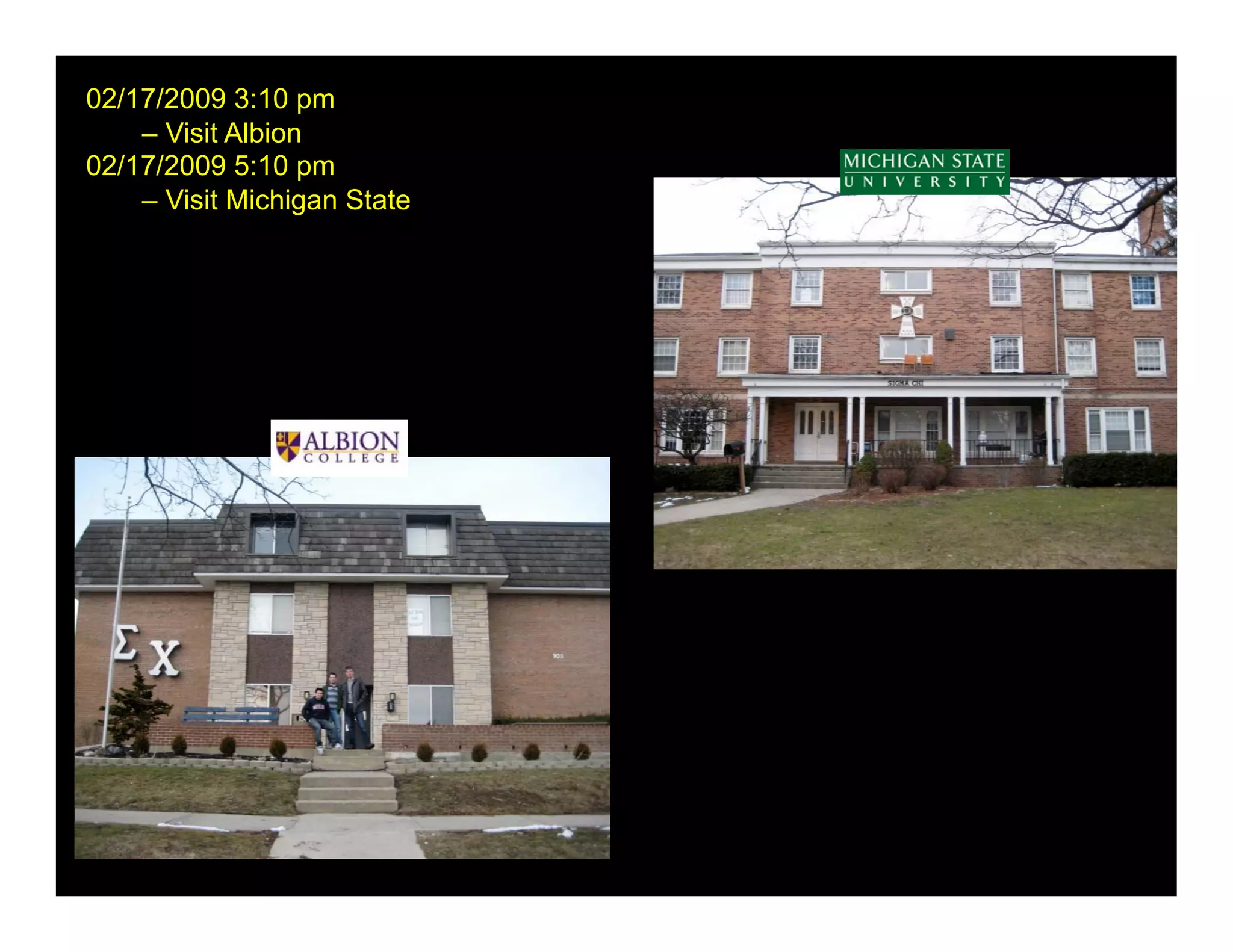 02/17/2009 3:10 pm
    – Visit Albion
02/17/2009 5:10 pm
    – Visit Michigan State
 