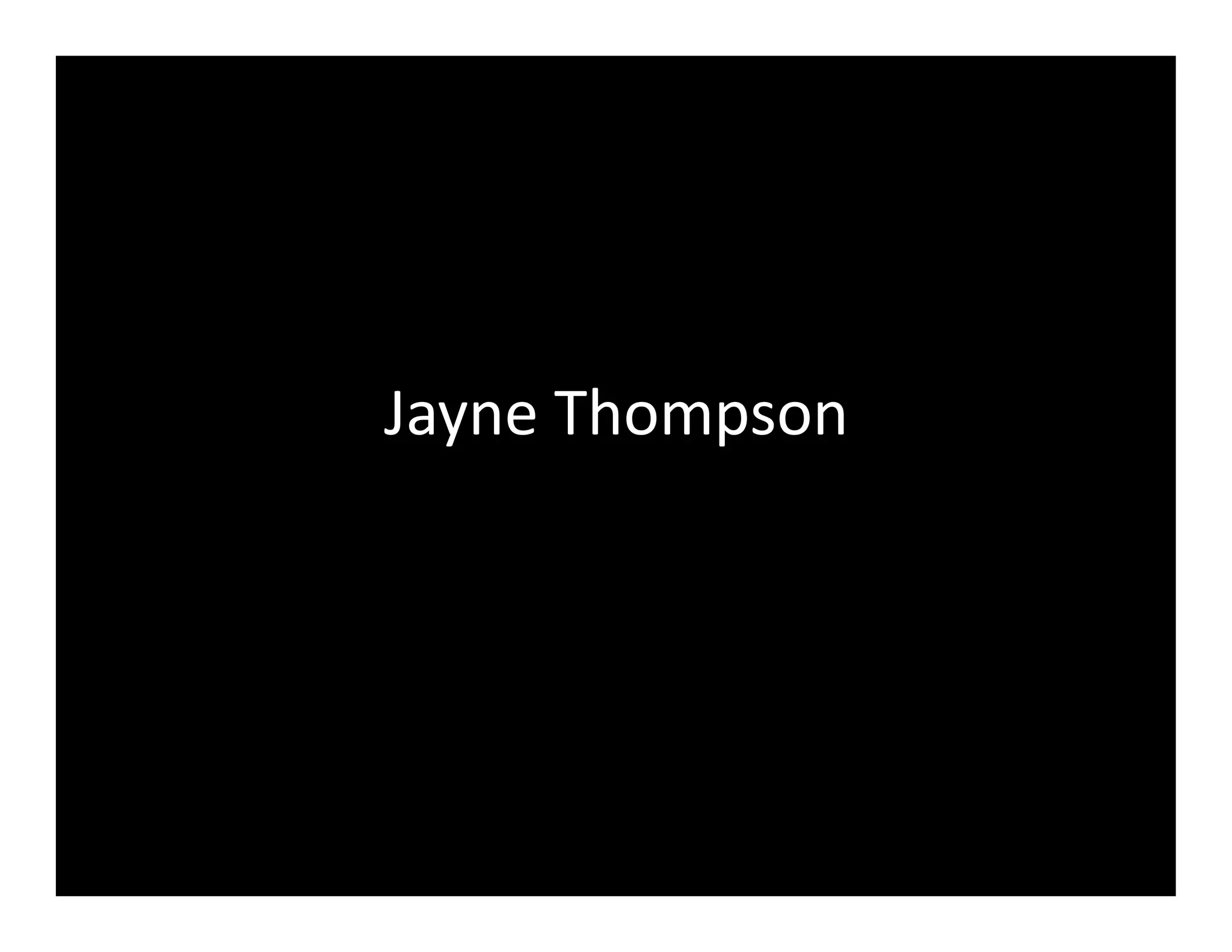 Jayne	
  Thompson	
  
 