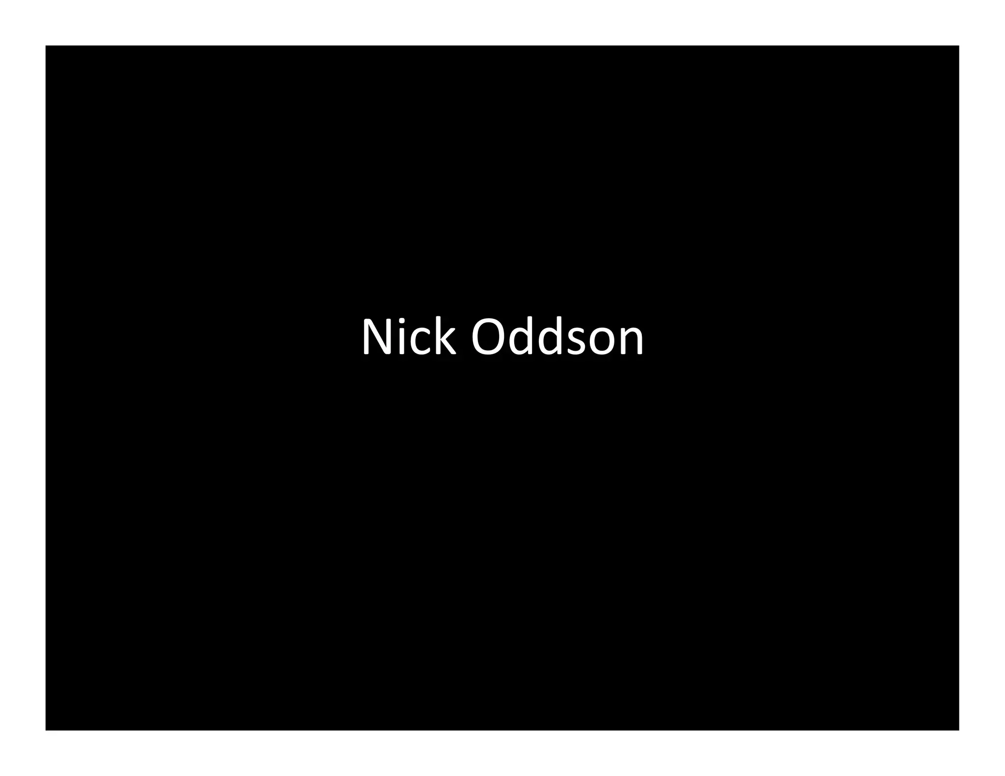 Nick	
  Oddson	
  
 