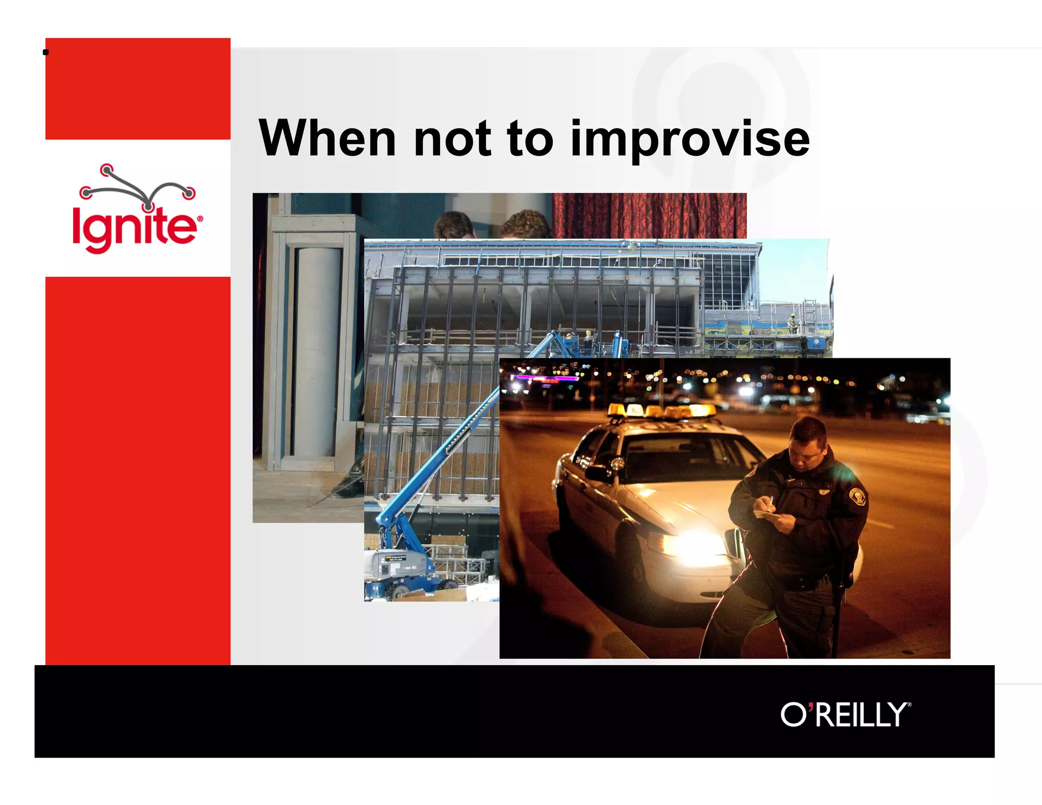 When not to improvise
 