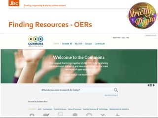 Finding Resources - OERs
Finding, organising & sharing online content 10
 