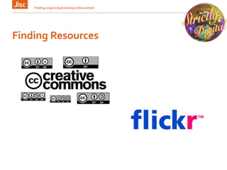 Finding Resources
Finding, organising & sharing online content 7
 