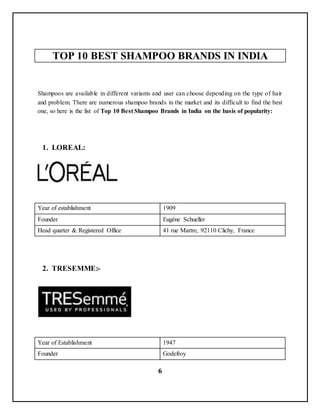 6
TOP 10 BEST SHAMPOO BRANDS IN INDIA
Shampoos are available in different variants and user can choose depending on the ty...