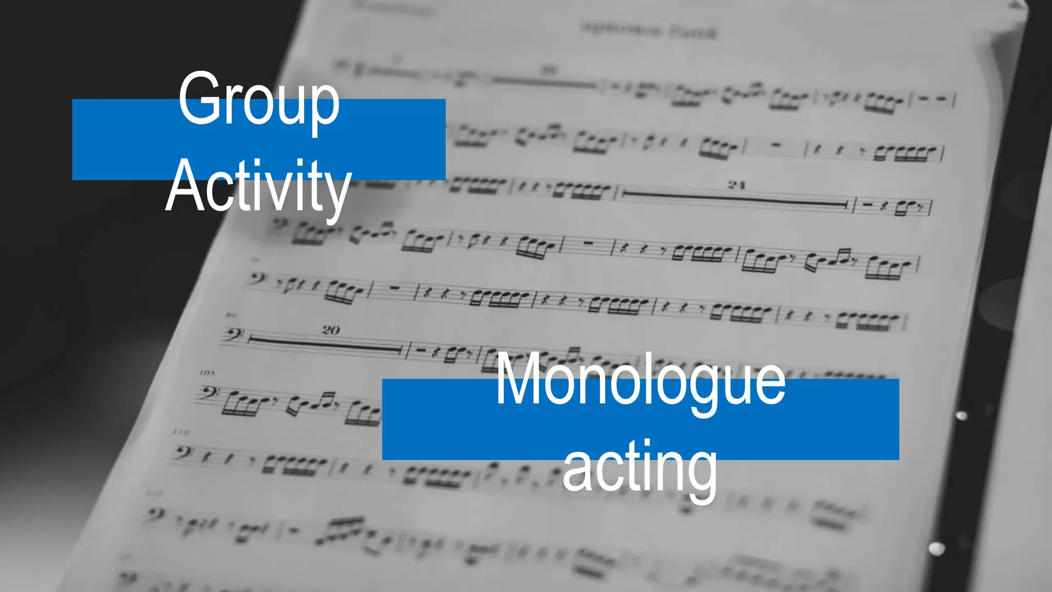 Group
Activity
Monologue
acting
 