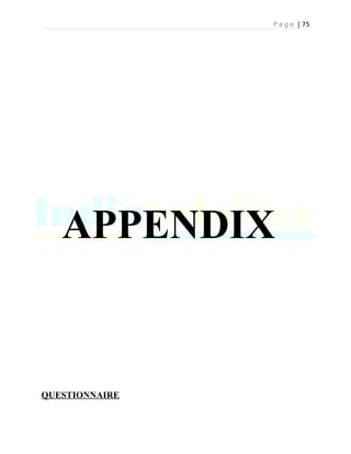 P a g e | 75
APPENDIX
QUESTIONNAIRE
 