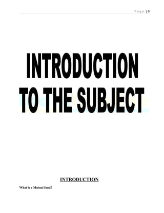 P a g e | 9
INTRODUCTION
What is a Mutual fund?
 