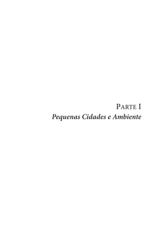 PARTE I
Pequenas Cidades e Ambiente
 