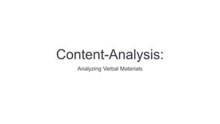 Content-Analysis:
Analyzing Verbal Materials
 
