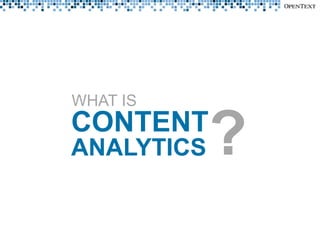 WHAT IS
CONTENT
ANALYTICS   ?
 