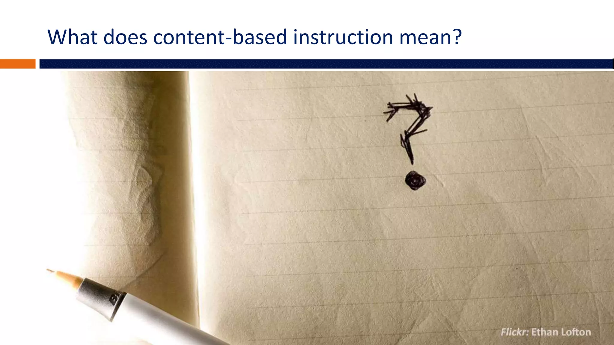 What does content-based instruction mean?
 