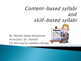 By: Niusha Sadat Hosseinan
Instructor: Dr. Hamidi
For the course syllabus design
 