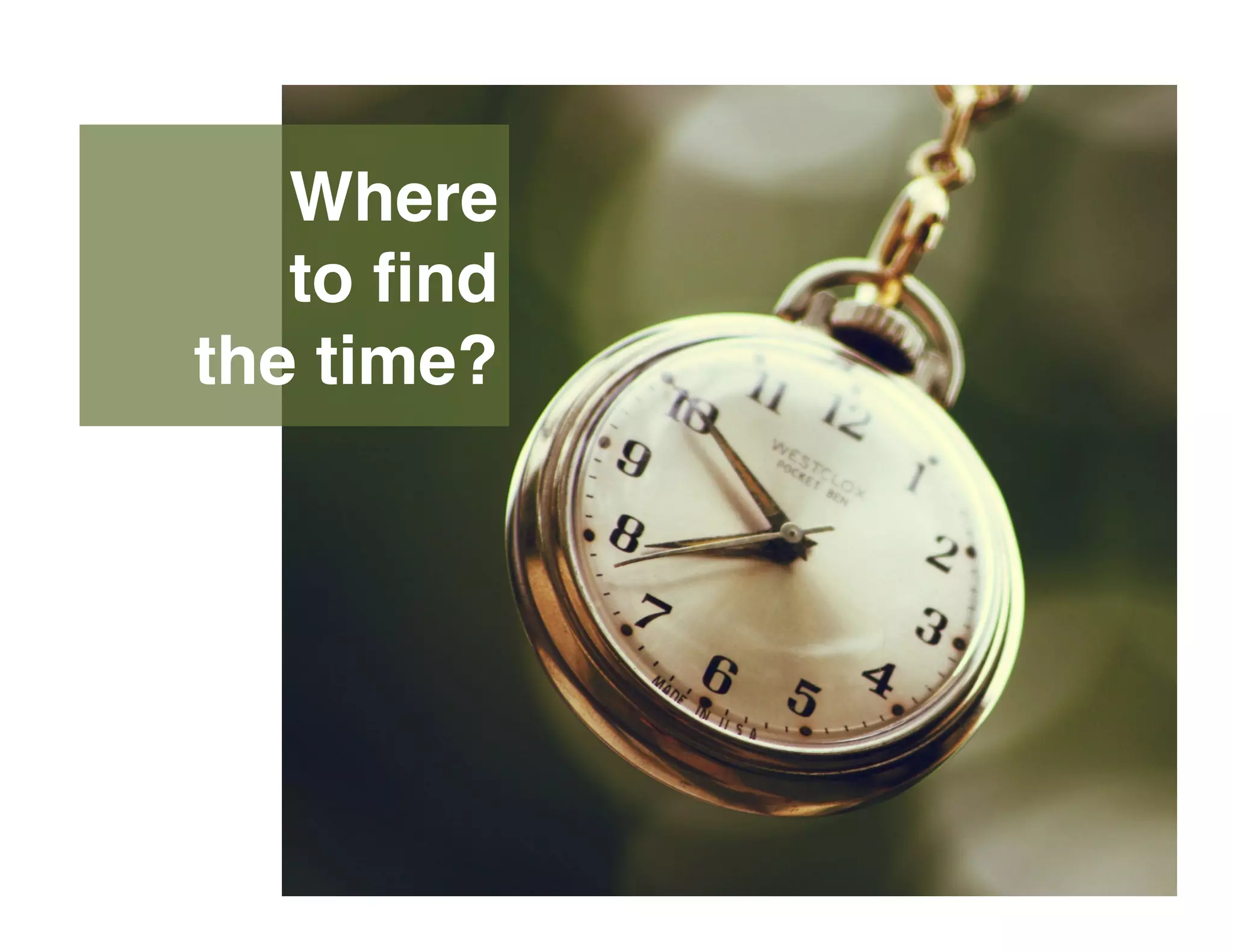 Where  
to ﬁnd  
the time?
 