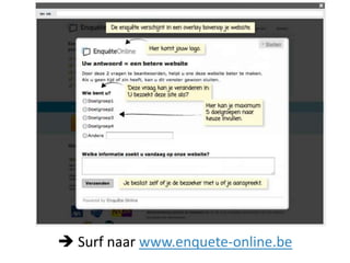  Surf naar www.enquete-online.be