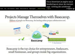 Focus bovenaan je pagina op je boodschap en stuur de mensen naar  richting (de actieknop)