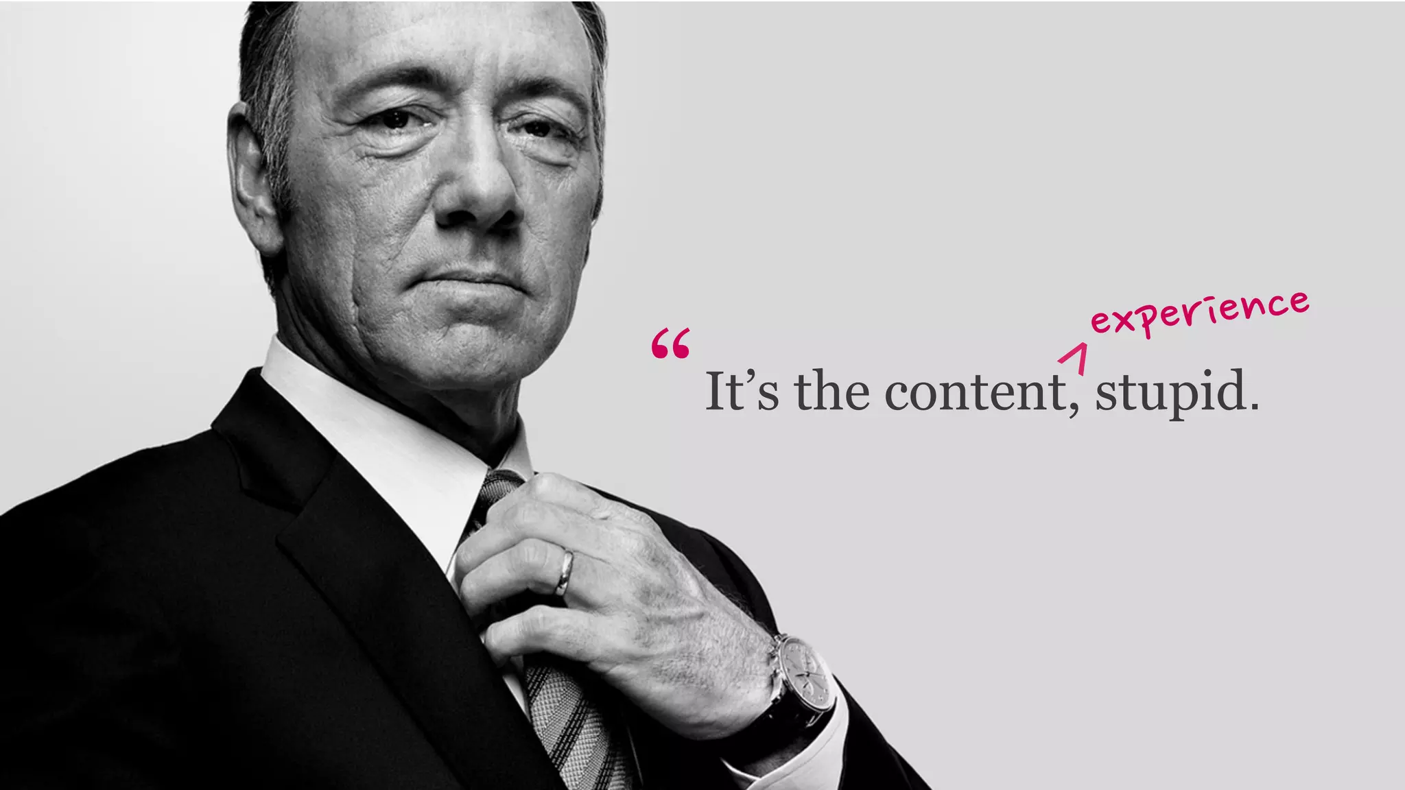 It’s the content, stupid.“
 