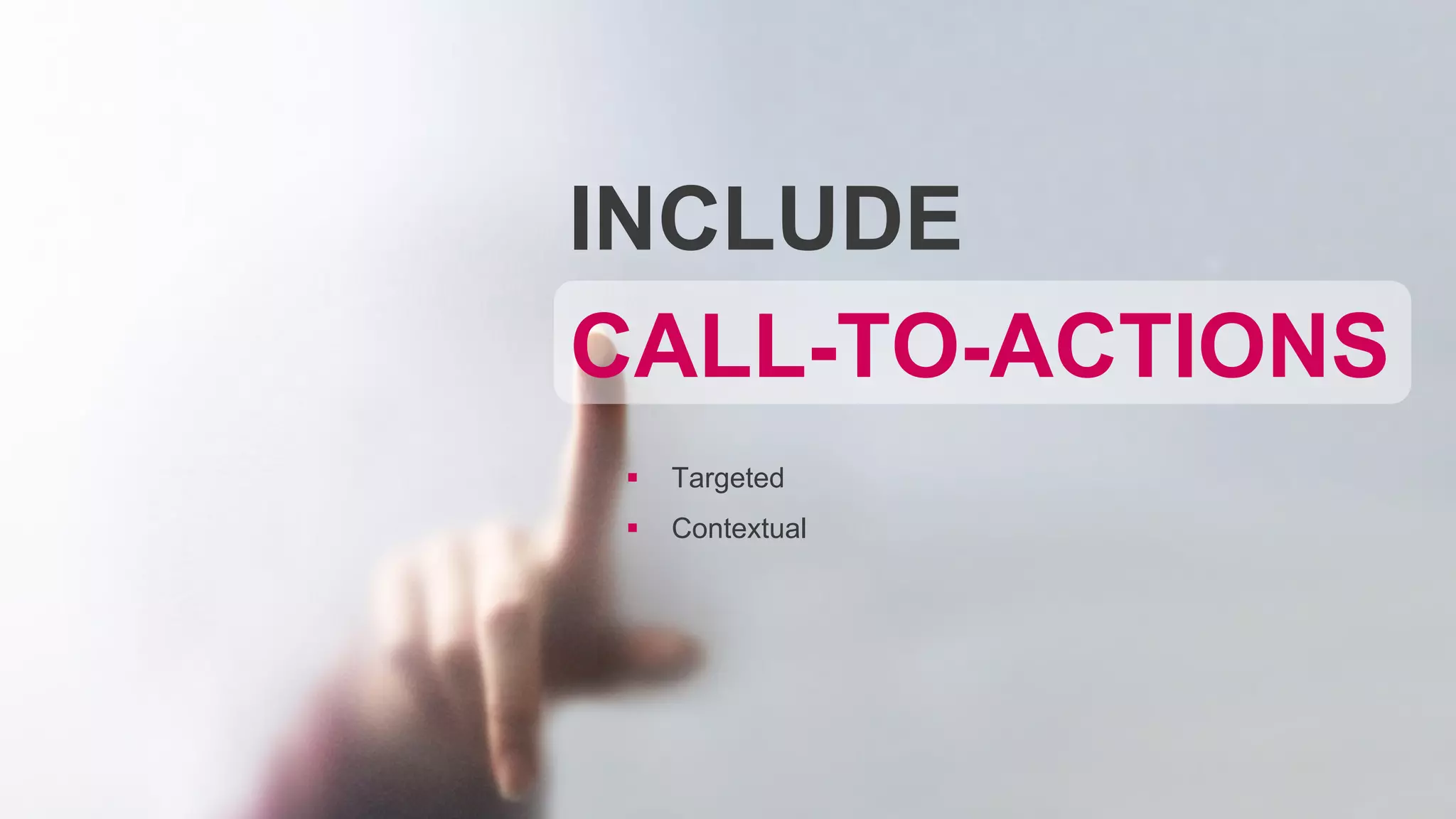 INCLUDE
 Targeted
 Contextual
CALL-TO-ACTIONS
 