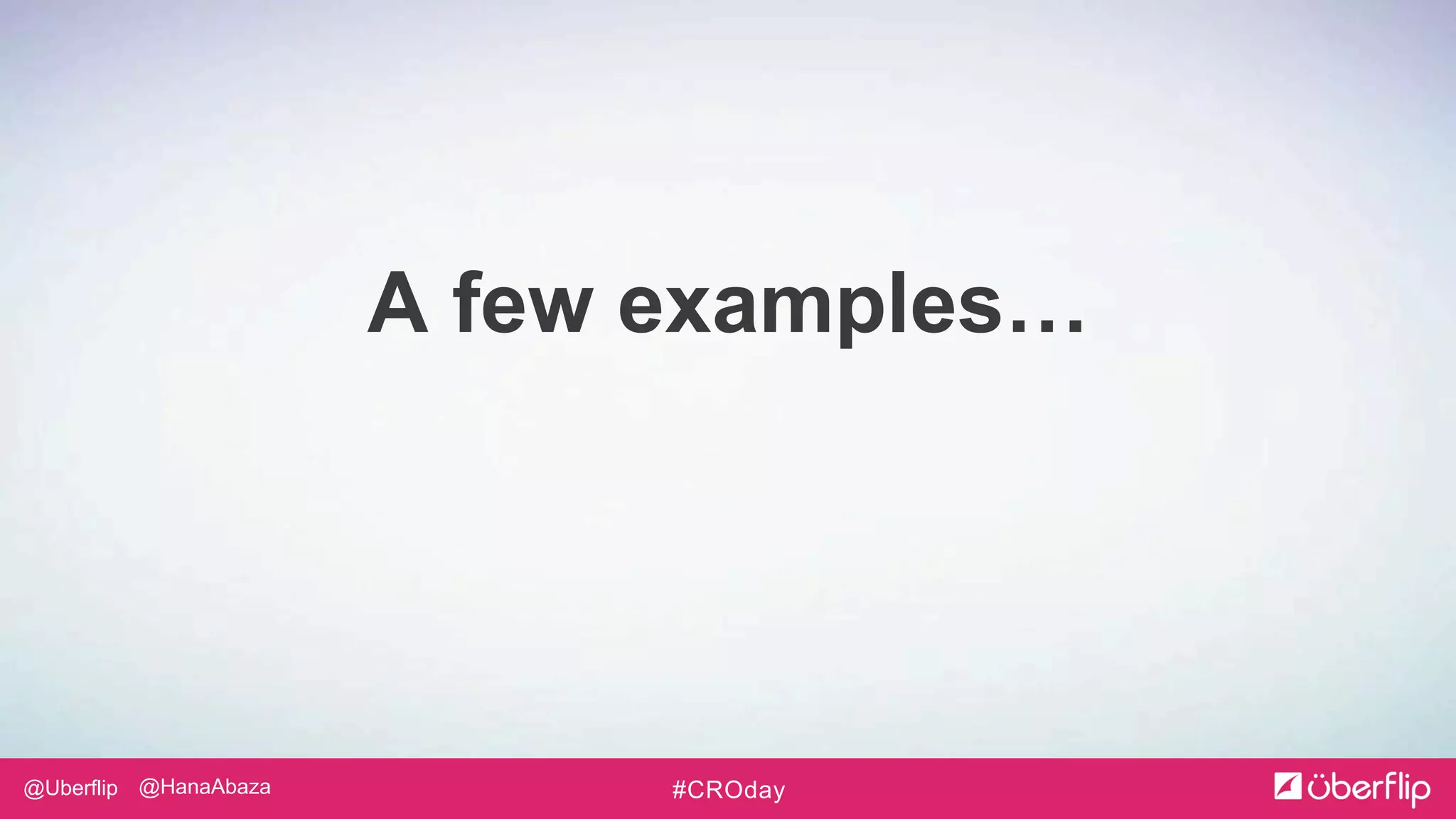 @Uberflip #CROday@HanaAbaza
A few examples…
 