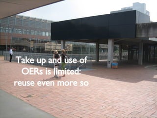 Take up and use of OERs is limited: reuse even more so 