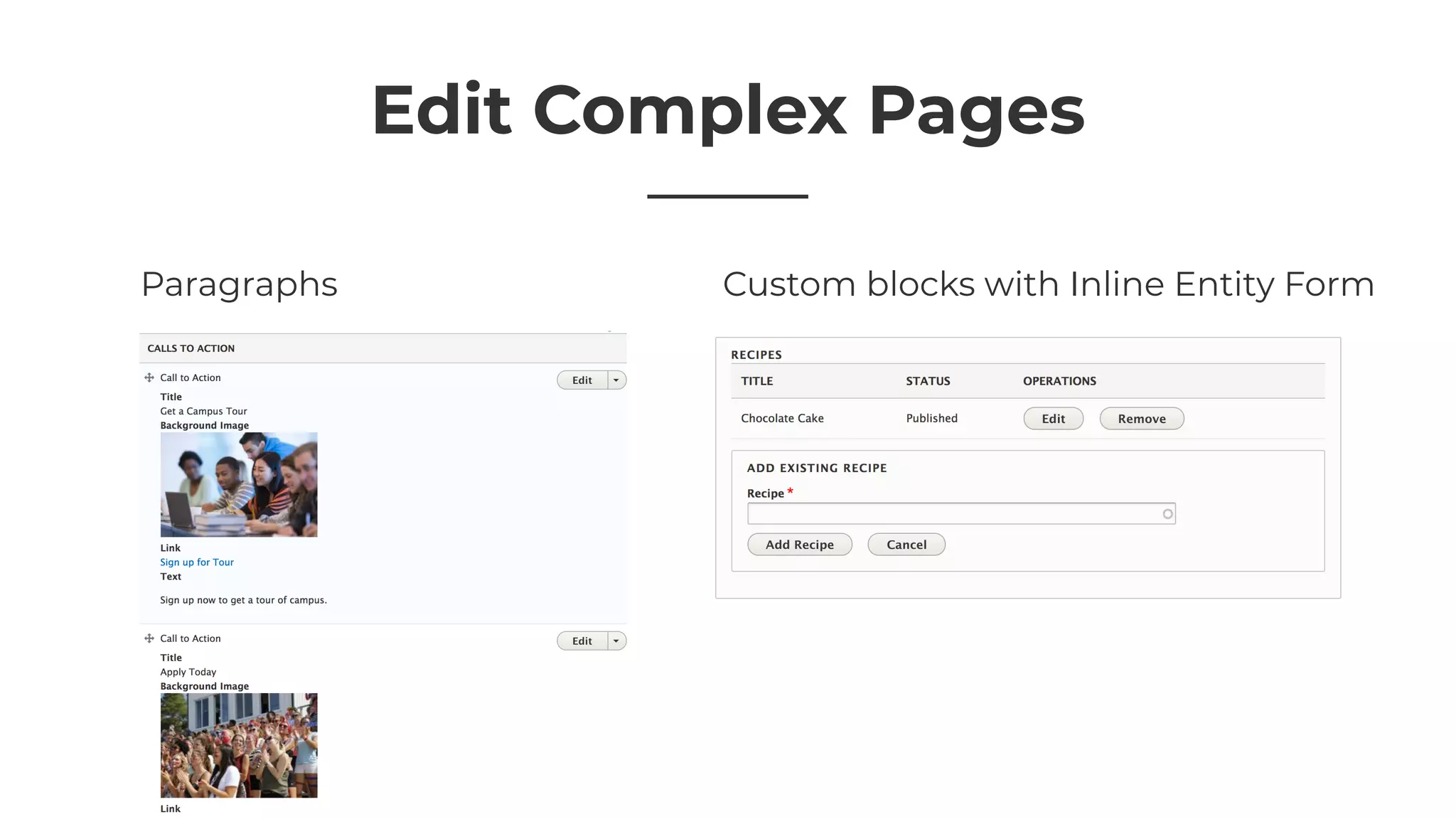 Edit Complex Pages
Paragraphs Custom blocks with Inline Entity Form
 
