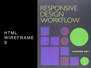 H T M L
W I R E F R A M E
S
 