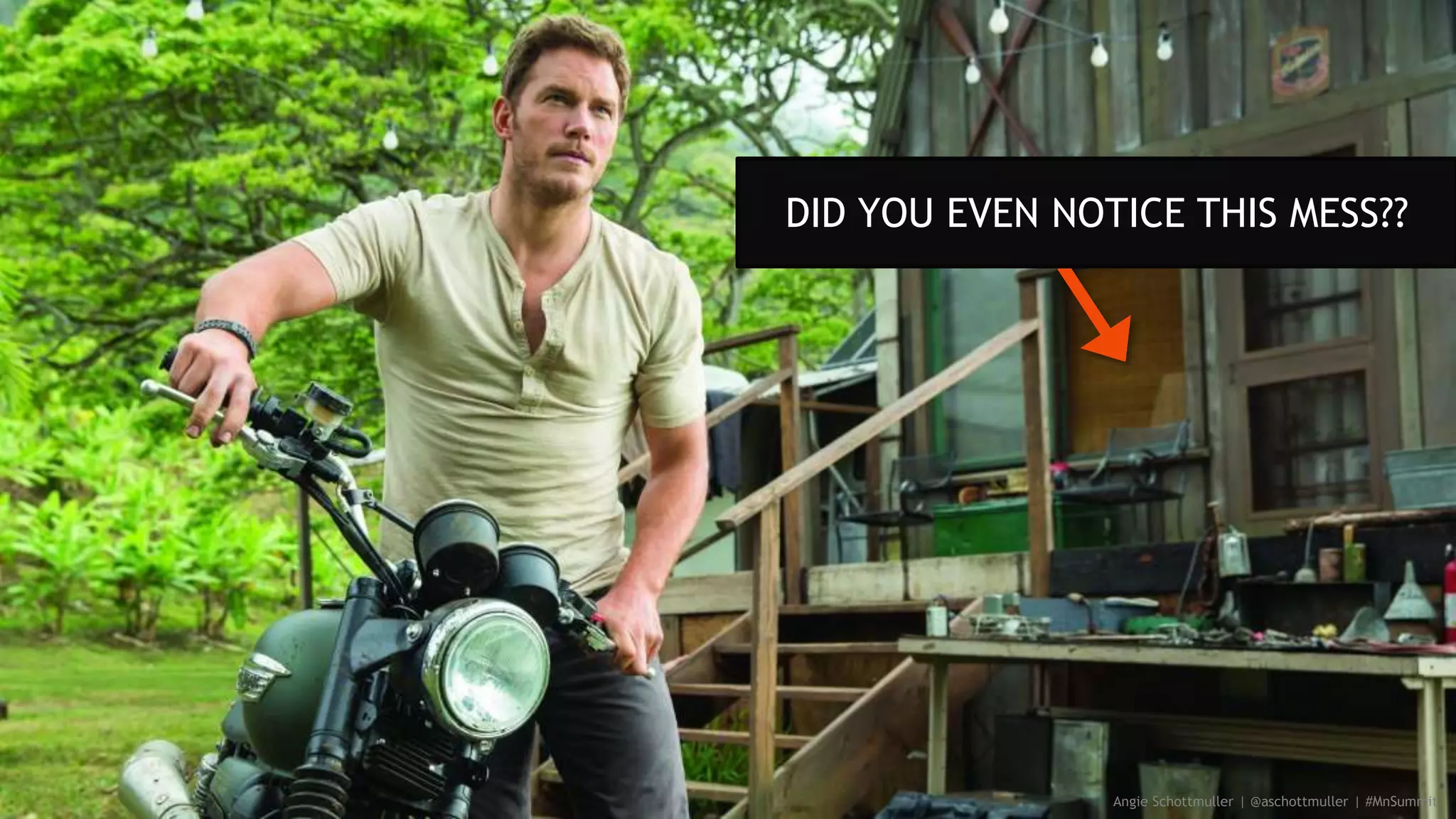 Angie Schottmuller | @aschottmuller | #MnSummit
DID YOU EVEN NOTICE THIS MESS??
 