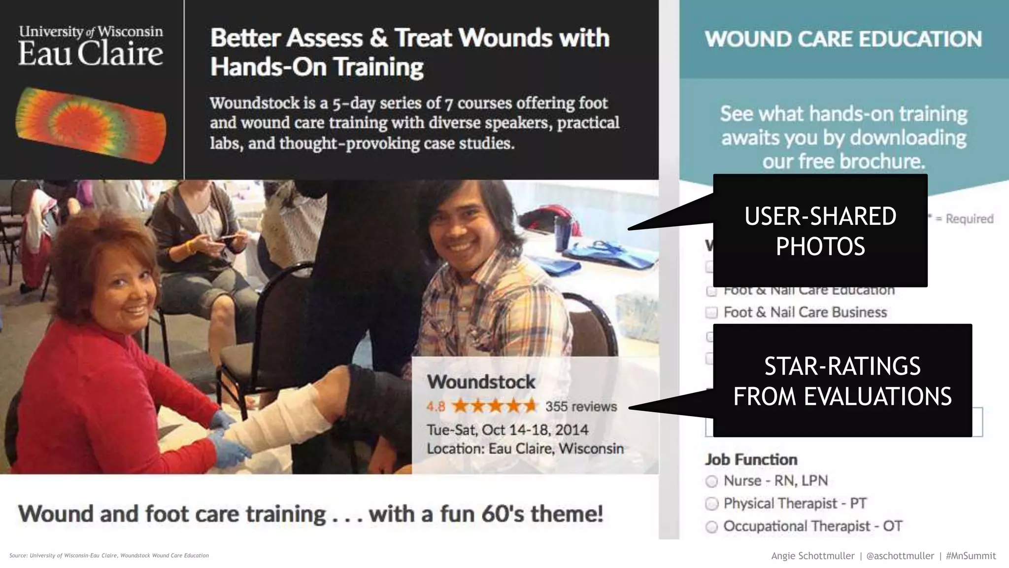 Angie Schottmuller | @aschottmuller | #MnSummitSource: University of Wisconsin-Eau Claire, Woundstock Wound Care Education
USER-SHARED
PHOTOS
STAR-RATINGS
FROM EVALUATIONS
 