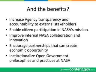 And the benefits?
• Increase Agency transparency and
  accountability to external stakeholders
• Enable citizen participat...