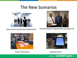 The New Scenarios



Government to Business Collaboration   Small & Medium Departments and Agencies




          Public I...