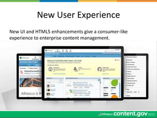 New User Experience
New UI and HTML5 enhancements give a consumer-like
experience to enterprise content management.
 