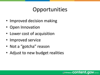 Opportunities
•   Improved decision making
•   Open Innovation
•   Lower cost of acquisition
•   Improved service
•   Not ...